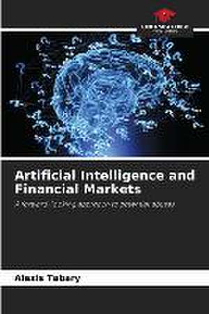 Artificial Intelligence and Financial Markets de Alexis Tabary