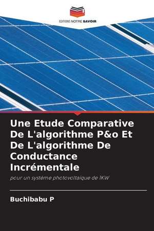 Une Etude Comparative De L'algorithme P&o Et De L'algorithme De Conductance Incrémentale de Buchibabu P