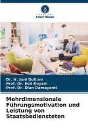 Mehrdimensionale Führungsmotivation und Leistung von Staatsbediensteten de Ir. Juni Gultom