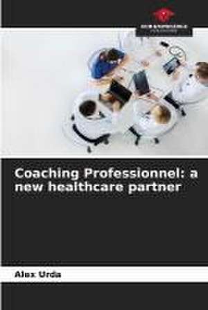 Coaching Professionnel: a new healthcare partner de Alex Urda