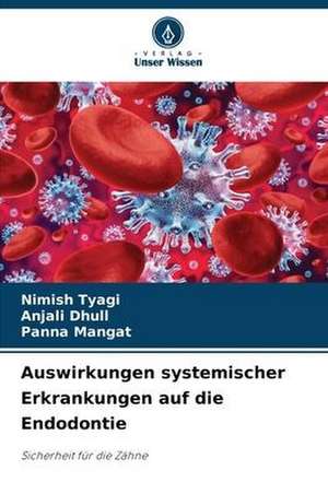 Auswirkungen systemischer Erkrankungen auf die Endodontie de Nimish Tyagi