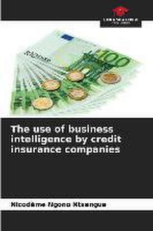 The use of business intelligence by credit insurance companies de Nicodème Ngono Ntsengue