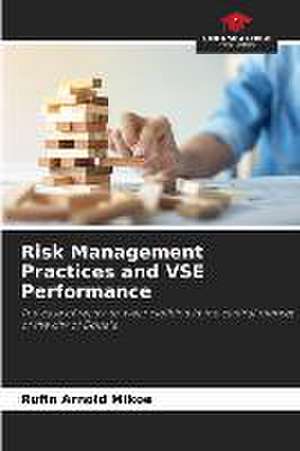 Risk Management Practices and VSE Performance de Rufin Arnold Mikoe