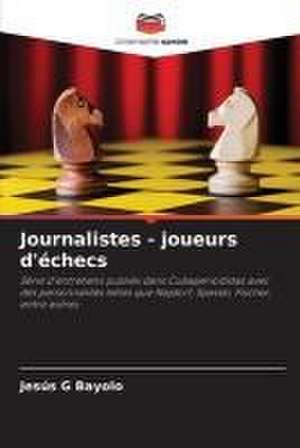 Journalistes - joueurs d'échecs de Jesús G Bayolo