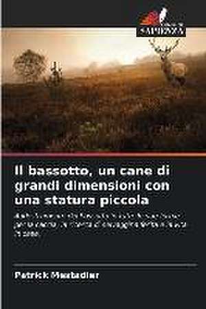 Il bassotto, un cane di grandi dimensioni con una statura piccola de Patrick Mestadier