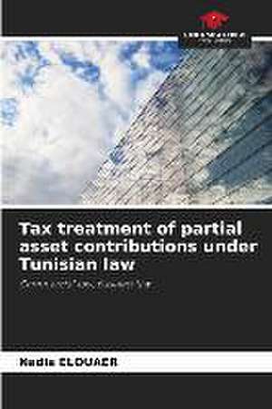 Tax treatment of partial asset contributions under Tunisian law de Nadia Elouaer