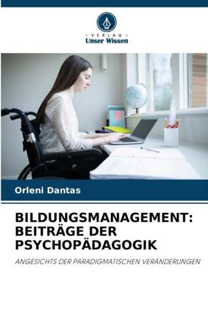 BILDUNGSMANAGEMENT: BEITRÄGE DER PSYCHOPÄDAGOGIK de Orleni Dantas