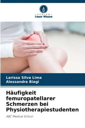 Häufigkeit femuropatellarer Schmerzen bei Physiotherapiestudenten de Larissa Silva Lima