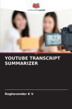 YOUTUBE TRANSCRIPT SUMMARIZER de Raghavender K V