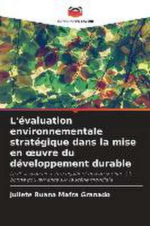 L'évaluation environnementale stratégique dans la mise en ¿uvre du développement durable de Juliete Ruana Mafra Granado