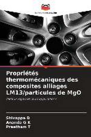 Propriétés thermomécaniques des composites alliages LM13/particules de MgO de Shivappa D