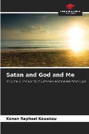 Satan and God and Me de Konan Raphael Kouakou