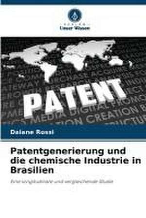 Patentgenerierung und die chemische Industrie in Brasilien de Daiane Rossi