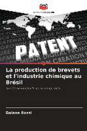 La production de brevets et l'industrie chimique au Brésil de Daiane Rossi