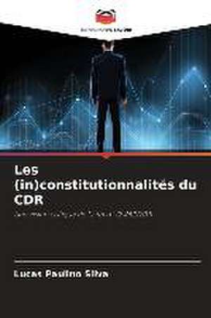 Les (in)constitutionnalités du CDR de Lucas Paulino Silva