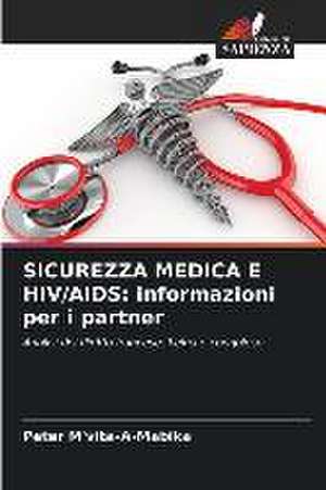 SICUREZZA MEDICA E HIV/AIDS: informazioni per i partner de Peter M'Vita-A-Mabika