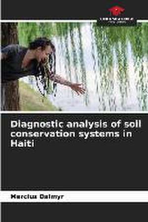 Diagnostic analysis of soil conservation systems in Haiti de Mercius Dalmyr