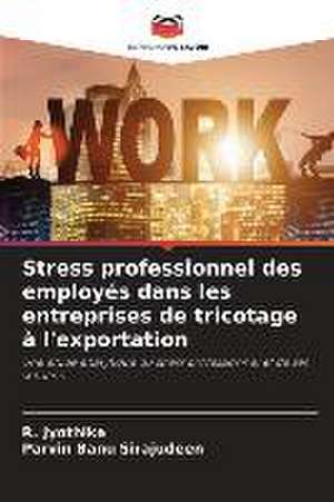 Stress professionnel des employés dans les entreprises de tricotage à l'exportation de R. Jyothika