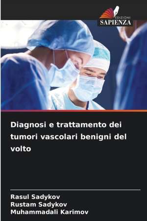 Diagnosi e trattamento dei tumori vascolari benigni del volto de Rasul Sadykov