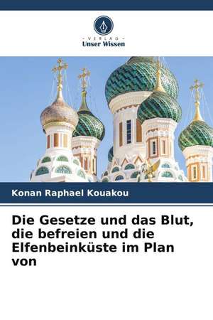 Die Gesetze und das Blut, die befreien und die Elfenbeinküste im Plan von de Konan Raphael Kouakou