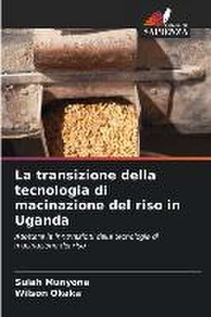 La transizione della tecnologia di macinazione del riso in Uganda de Sulah Munyona