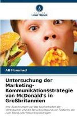 Untersuchung der Marketing-Kommunikationsstrategie von McDonald's in Großbritannien de Ali Hammad