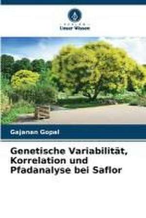 Genetische Variabilität, Korrelation und Pfadanalyse bei Saflor de Gajanan Gopal