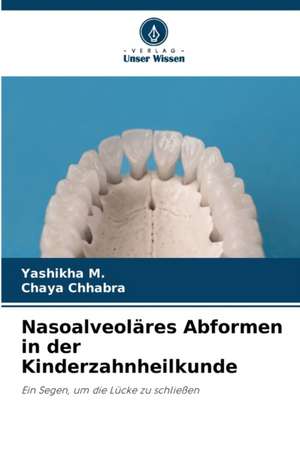 Nasoalveoläres Abformen in der Kinderzahnheilkunde de Yashikha M.