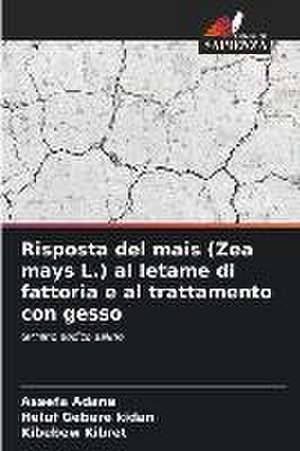 Risposta del mais (Zea mays L.) al letame di fattoria e al trattamento con gesso de Assefa Adane