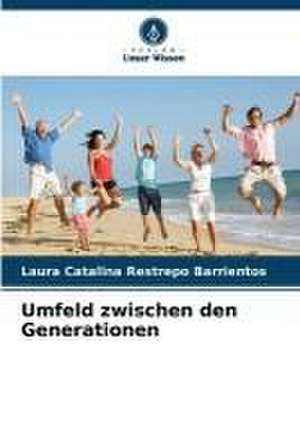 Umfeld zwischen den Generationen de Laura Catalina Restrepo Barrientos