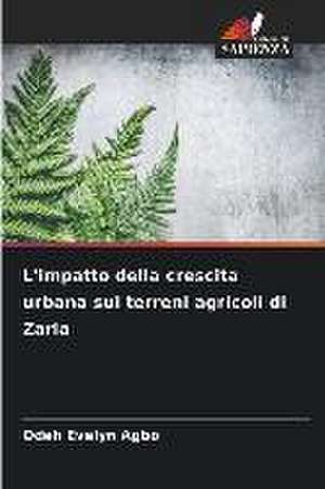 L'impatto della crescita urbana sui terreni agricoli di Zaria de Odeh Evelyn Agbo