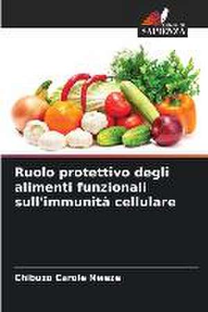 Ruolo protettivo degli alimenti funzionali sull'immunità cellulare de Chibuzo Carole Nweze