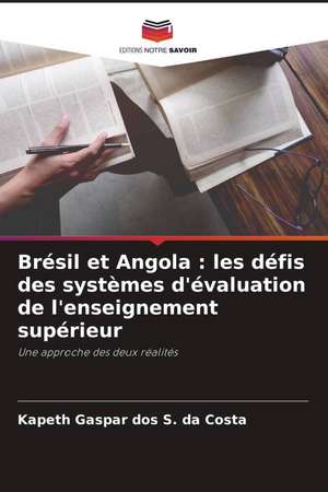 Brésil et Angola : les défis des systèmes d'évaluation de l'enseignement supérieur de Kapeth Gaspar Dos S. Da Costa