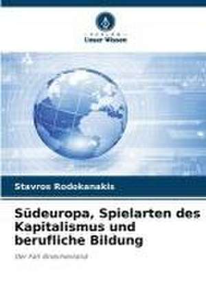 Südeuropa, Spielarten des Kapitalismus und berufliche Bildung de Stavros Rodokanakis