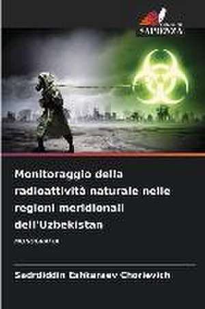 Monitoraggio della radioattività naturale nelle regioni meridionali dell'Uzbekistan de Sadrdiddin Eshkaraev Chorievich