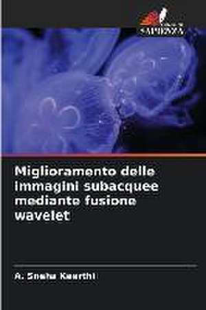 Miglioramento delle immagini subacquee mediante fusione wavelet de A. Sneha Keerthi