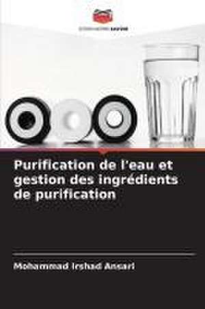 Purification de l'eau et gestion des ingrédients de purification de Mohammad Irshad Ansari