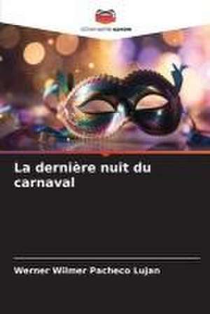 La dernière nuit du carnaval de Werner Wilmer Pacheco Lujan