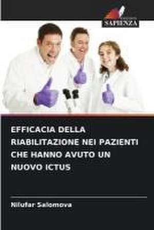 EFFICACIA DELLA RIABILITAZIONE NEI PAZIENTI CHE HANNO AVUTO UN NUOVO ICTUS de Nilufar Salomova