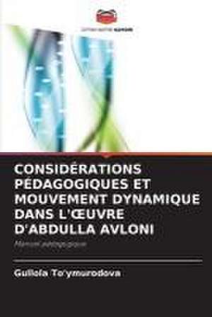 CONSIDÉRATIONS PÉDAGOGIQUES ET MOUVEMENT DYNAMIQUE DANS L'¿UVRE D'ABDULLA AVLONI de Gullola To'ymurodova