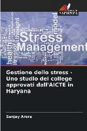 Gestione dello stress - Uno studio dei college approvati dall'AICTE in Haryana de Sanjay Arora