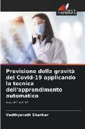 Previsione della gravità del Covid-19 applicando la tecnica dell'apprendimento automatico de Vadthyavath Shankar