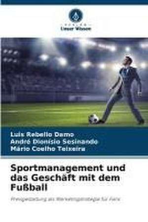 Sportmanagement und das Geschäft mit dem Fußball de Luis Rebello Damo