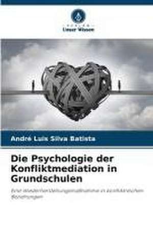 Die Psychologie der Konfliktmediation in Grundschulen de André Luis Silva Batista