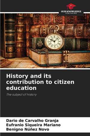 History and its contribution to citizen education de Dario de Carvalho Granja