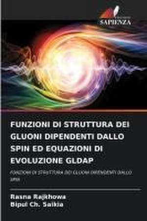 FUNZIONI DI STRUTTURA DEI GLUONI DIPENDENTI DALLO SPIN ED EQUAZIONI DI EVOLUZIONE GLDAP de Rasna Rajkhowa