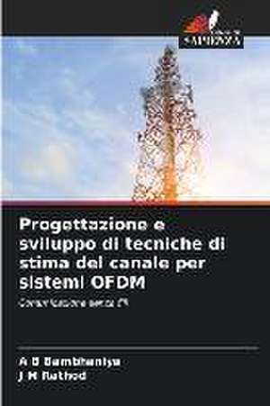 Progettazione e sviluppo di tecniche di stima del canale per sistemi OFDM de A B Bambhaniya