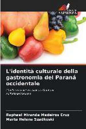 L'identità culturale della gastronomia del Paraná occidentale de Raphael Miranda Medeiros Cruz