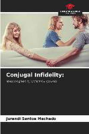 Conjugal Infidelity: de Jurandi Santos Machado