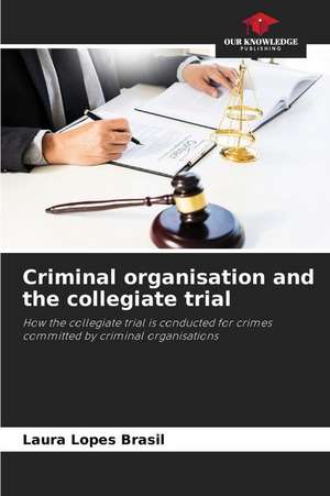 Criminal organisation and the collegiate trial de Laura Lopes Brasil